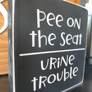 Pee On The Seat Urine Trouble Funny Sign, Bathroom Sign, Bathroom Humor, Funny Wooden Sign, Mom of Boys, Bathroom Sign, Farmhouse Decor