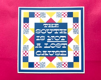 The South is Not a Lost Cause 4" Vinyl Sticker, Southern Art
