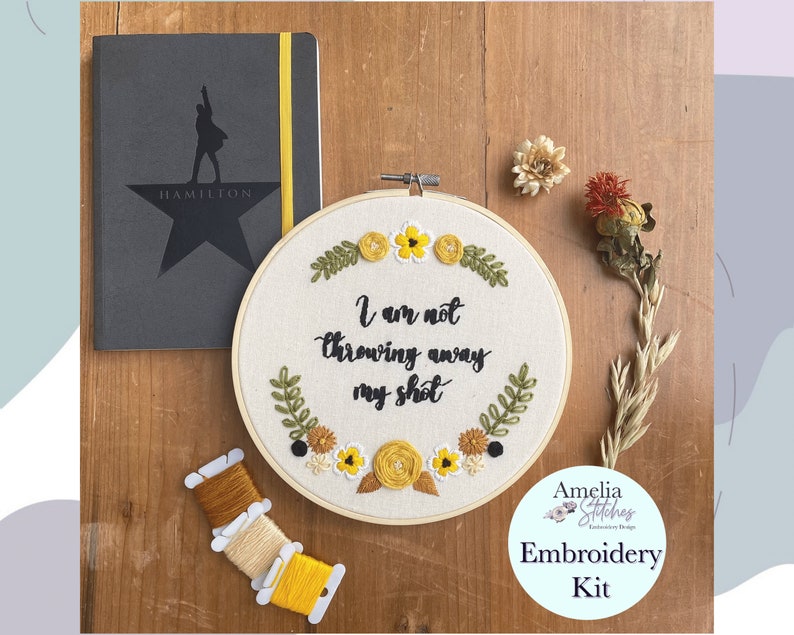 Hamilton Inspired Embroidery Kit - 'I Am Not Throwing Away My Shot' by Amelia Stitches 