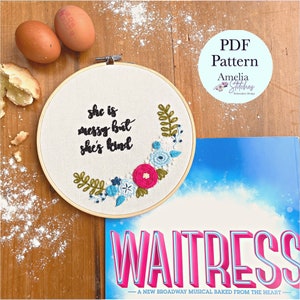 Waitress Inspired PDF Embroidery Pattern - "She Is Messy But She's Kind" by Amelia Stitches - Musical Theatre Embroidery