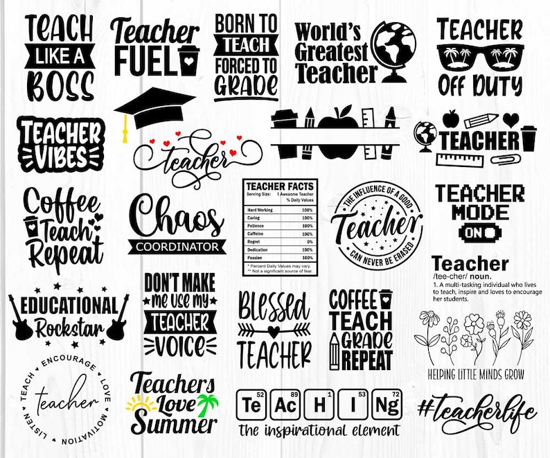 May include: Black and white graphic design elements with text related to teaching.  The text includes phrases like "Teacher Fuel", "World's Greatest Teacher", "Coffee Teach Repeat", "Teacher Mode On", "Blessed Teacher", and "#Teacherlife".