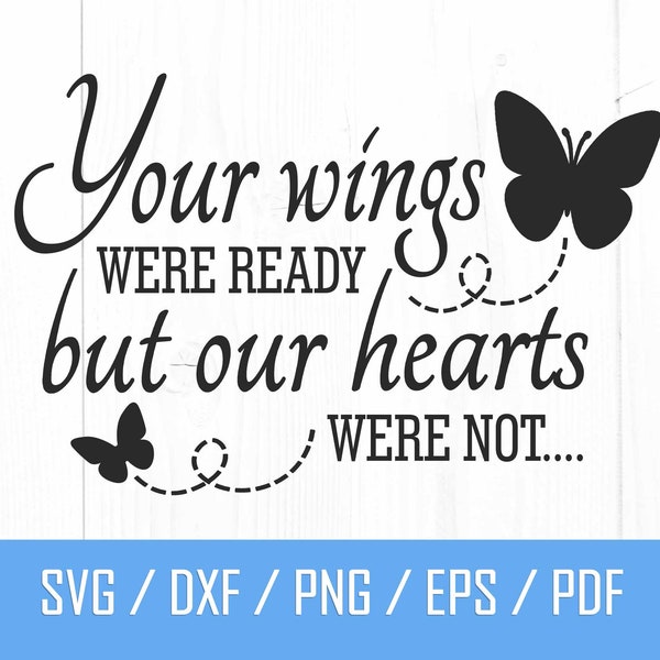 Your Wings Were Ready But Our Hearts Were Not Svg, Memorial Svg, Bereavement Svg, Loving Memory Svg, Christian Svg, Cut File Cricut, Png,Dxf