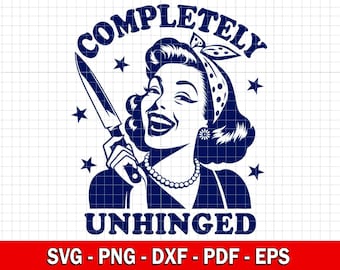 Completely Unhinged Svg Png, Funny Svg, Sarcastic Trendy Vintage Retro Housewife Funny Sublimation Design T-Shirt Mug Tote Png SVG Cut File