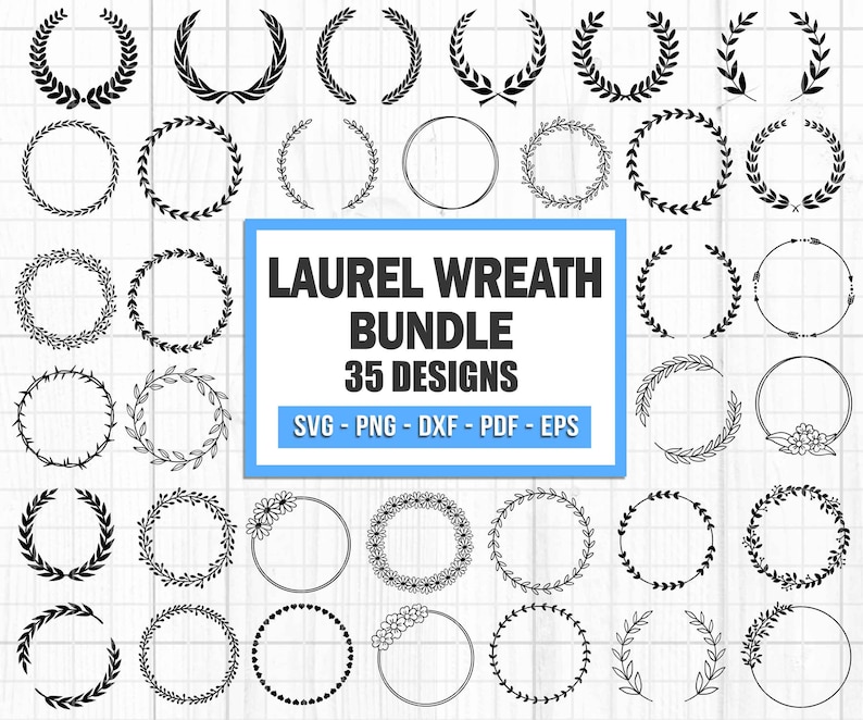 May include: A set of 35 black and white laurel wreath designs. The designs are in a circle shape and are perfect for crafting projects. The text "LAUREL WREATH BUNDLE 35 DESIGNS SVG - PNG - DXF - PDF - EPS" is displayed on a blue rectangle.
