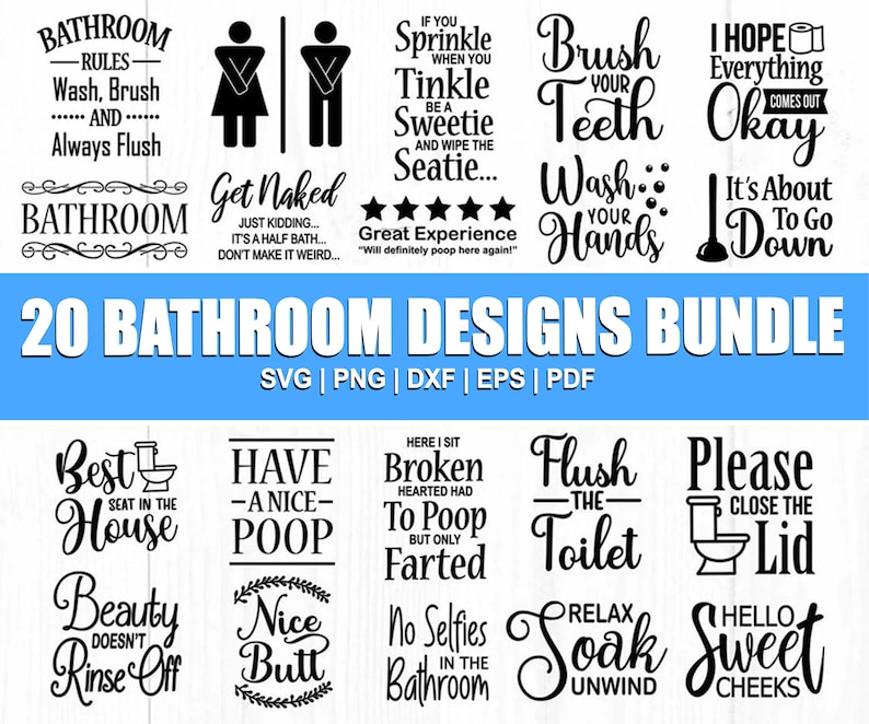 May include: A set of 20 black and white bathroom signs with humorous and witty sayings. The signs are in a bundle and include SVG, PNG, DXF, EPS, and PDF file formats.