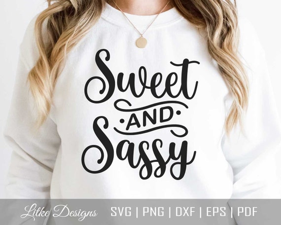 Sweet And Sassy Svg, Sassy Saying Svg, Sarcastic Svg, Sassy Svg, Funny Svg, Sarcastic Quote Svg, Sarcastic Saying Svg, Cut File for Cricut