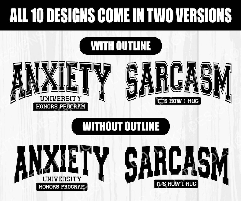 May include: Two black and white graphic designs with the text "Anxiety University Honors Program" and "Sarcasm It's How I Hug". The designs are shown with and without an outline.