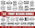 Funny Svg Bundle, Sarcasm Svg Bundle, Sarcastic Bundle Svg, Sarcastic Svg Bundle, Sarcastic Sayings Svg Bundle, Sarcastic Quotes Svg, Png