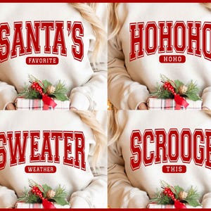 May include: Four cream-colored sweatshirts with red text. The sweatshirts have the phrases "SANTA'S FAVORITE", "HOHOHO", "SWEATER WEATHER", and "SCROOGE THIS". Each sweatshirt is paired with a wrapped gift and festive greenery.