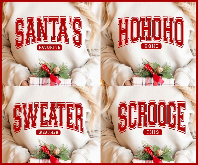May include: Four cream-colored sweatshirts with red text. The sweatshirts have the phrases "SANTA'S FAVORITE", "HOHOHO", "SWEATER WEATHER", and "SCROOGE THIS". Each sweatshirt is paired with a wrapped gift and festive greenery.