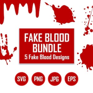 May include: A red graphic design bundle with five different fake blood designs. The designs include dripping blood, blood splatters, and a bloody handprint. The text "FAKE BLOOD BUNDLE" and "5 Fake Blood Designs" is displayed in white on a red background. The file formats SVG, PNG, JPG, and EPS are displayed in white on red circles.