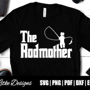 The Rodmother Svg, The Rodfather Svg, Funny Fishing Svg, Fishing Mom, Fishing Sayings Svg, Mothers Day Svg, Fishing Quotes Svg, Mom Svg, Dxf