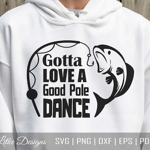 Gotta Love A Good Pole Dance Svg, Svg de pêche, Svg de pêche drôle, Svg de pêche disant, décalcomanies de pêche, fichier de coupe de pêche, Svg de citation de pêche