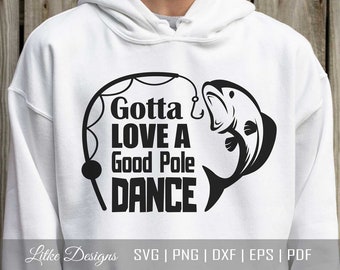 Gotta Love A Good Pole Dance Svg, Fishing Svg, Funny Fishing Svg, Fishing Saying Svg, Fishing Decals, Fishing Cut File, Fishing Quote Svg