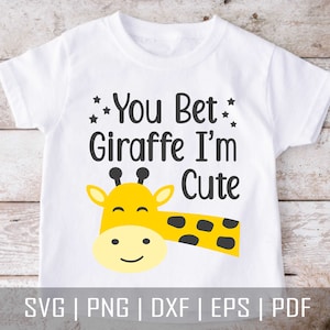 You Bet Giraffe I'm Cute Svg, Baby SVG, Baby Shower SVG, Newborn SVG, Baby Quotes, Cute Baby Saying Svg, Funny Baby svg, Baby Cut File, Png