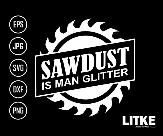 Download Clip Art Art Collectibles Lumberjack Svg Sawdust Is Man Glitter Svg Png Dxf Grandpa Svg Man Tools Svg Father S Day Svg Carpenter Svg Funny Dad Svg Sawdust Svg