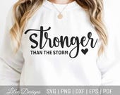Stronger Than The Storm Svg, Inspirational Svg, Motivational Svg, Inspirational Quotes Svg, Positive Quote Svg, Cut File Cricut, Png
