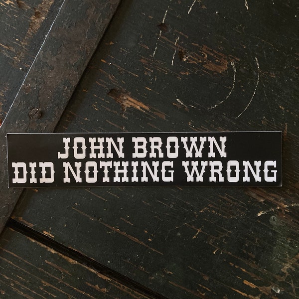 John Brown Did Nothing Wrong Bumper Sticker