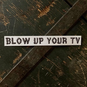 Blow Up Your TV Bumper Sticker