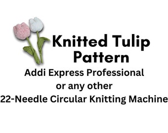 TULIP Knitting Pattern - Addi Express Professional Knitting Pattern - Sentro Knitting Pattern - Circular knitting machine - Easy Knitting