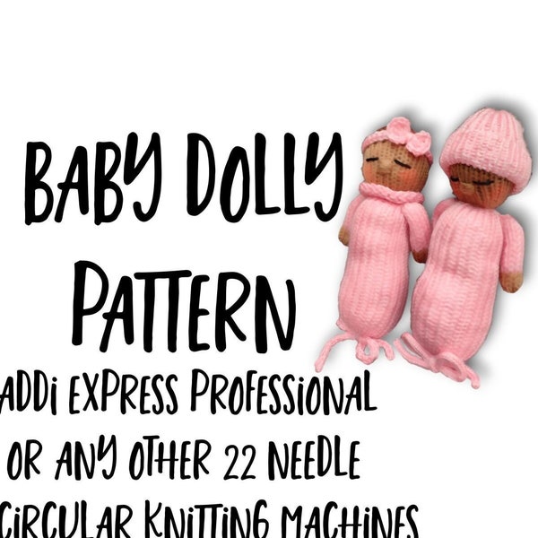 Doll Pattern - Addi Express Professional - Sentro - Prym - Baby Doll Pattern for 22 Needle Circular Knitting Machine - Easy knitting pattern