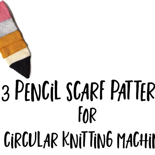 3 PENCIL SCARF Patterns Circular Knitting Machine Pattern - Etsy