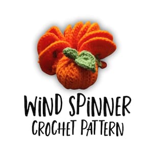May include: Crochet pattern for a pumpkin-shaped wind spinner. The spinner is orange and green and has a leaf on top. The text "WIND SPINNER CROCHET PATTERN" is below the spinner.