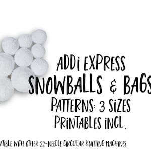 Bolas de nieve, bolsas e imprimibles - Patrón Addi Express - Addi King, Sentro, Jamit - Patrón PDF de máquina de tejer circular - PDF imprimible