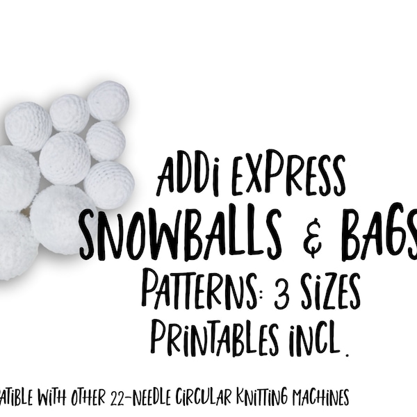 Snowballs, Bags & Printables - Addi Express Pattern - Addi King, Sentro, Jamit - circular knitting machine PDF pattern - Printable PDF