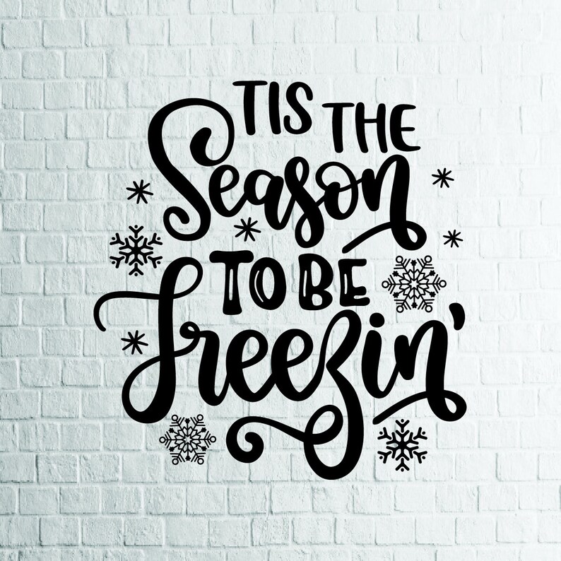 Download TIS The Season To Be Freezin SVG Winter svg Snowflake svg ...