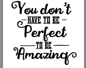 You Don't Have To Be Perfect To Be Amazing Svg, Makeup Svg, MascaraSvg, Beauty Svg, Svg, Eps, Dxf, Png, Schminktasche, Salon, Beauty