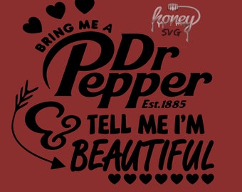 Tráeme un Dr Pepper, dime que soy hermosa svg,dxg,eps,png, archivos de corte