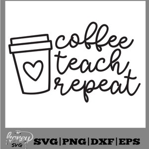 Café Enseñar Repetir Svg, Profesor Svg, Café Svg, Escuela Svg, Svg, Eps, Dxf, Png
