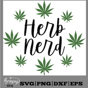 May include: A white background with the words "Herb Nerd" in black script, surrounded by green cannabis leaves. The image also includes the text "SVG | PNG | DXF | EPS" in black.