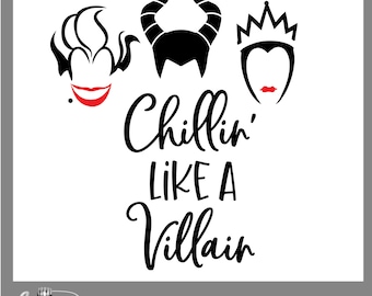 Chillin' like a Villain SVG, Ursula Svg, Maleficent Svg, Halloween Svg, Evil Queen Svg, Cruella Svg, Cricut, Silhouette Cut Files
