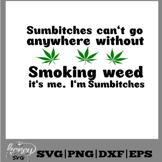 Download Sumbitches Weed Svg Blunt File Blunt Weed Tray Png File Etsy