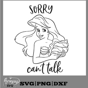 Sorry Can&#39;t Talk Ariel Svg, The Little Mermaid Svg, Princess Svg, Ariel Svg, Ariel Gift Svg, Mermaid, Svg, Png, Dxf, Eps