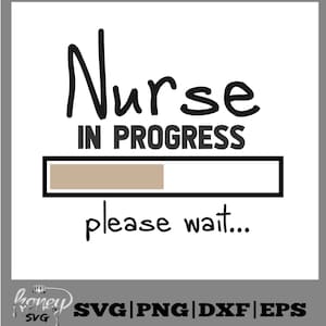 Nurse in Progress Svg, Nurse Svg, Nurse Quotes Svg, Nursing Student Svg, Svg, Eps, Dxf, Png