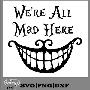 Alice in Wonderland SVG DXF, We&#39;re All Mad Here svg, Cheshire Cat svg, Alice in Wonderland Quotes svg for Silhouette Cameo or Cricut