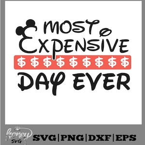 Most Expensive Day Ever, Disneyland, Disneyworld, Svg, Eps, Dxf, Png