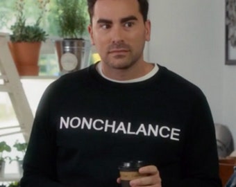 Nonchalance Sweatshirt - David Rose Nonchalance Sweater - Dan Levy Lover Gift - David Fans Gifts Idea Birthday Party or Christmas costume