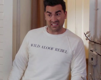 Wild Aloof Rebel Sweatshirt - David Rose Wild Aloof Rebel Sweater White - Dan Levy Fans Gift for Christmas Halloween Birthday Party