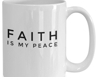 Spiritual Mug, Faith and Peace Coffee Mug, Religious gift him her friend