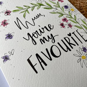 Mum, You're My favourite Card / Handmade Mother's Day Card / Happy Mother's Day Card / Mom / Mum / Personalised Card for Mother's Day / image 3