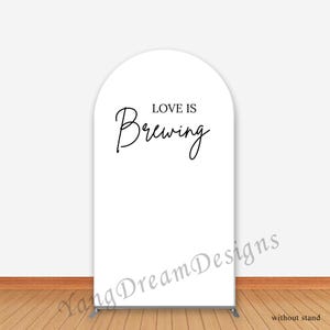 Love is Brewing Bridal Shower Backdrop: Arch Cover Photo Booth