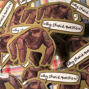 Project Hail Mary Rocky Why Stupid, Question? Sticker