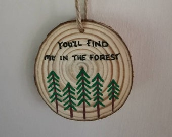 You'll find me in the Forest, hand painted mini log round decoration, hanging wood slice, nature lover, Forest of Dean, tree lovers gift