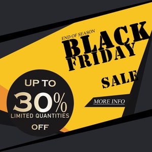 May include: Black Friday sale banner with yellow and black colors. The text "BLACK FRIDAY SALE" is in bold black letters. The text "END OF SEASON" is in smaller black letters. A black circle with white text says "UP TO 30% OFF LIMITED QUANTITIES".