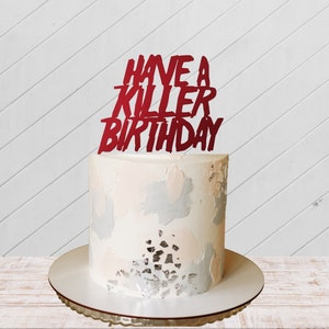 Have a killer birthday cake toper, birthday cake decoration, sign cake decor, terror glitter topper
