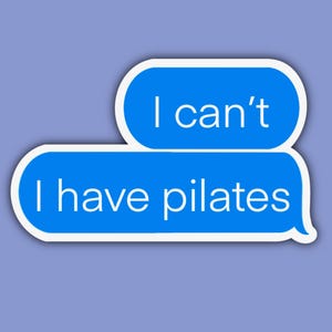 May include: A blue sticker with white text bubbles. The top bubble reads "I can't" and the bottom bubble says "I have pilates". The sticker is on a light purple background. The text "ANNA SOFIA CO" is at the bottom.